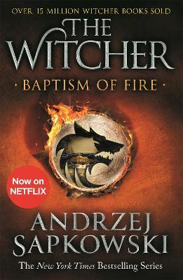 Baptism of Fire: Witcher 3 – Now a major Netflix show - Andrzej Sapkowski - cover