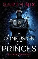 A Confusion of Princes - Garth Nix - cover