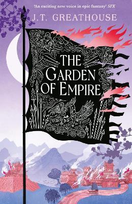 The Garden of Empire: A sweeping fantasy epic full of magic, secrets and war - J.T. Greathouse - cover