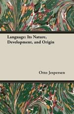Language: Its Nature, Development, and Origin