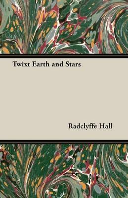 Twixt Earth and Stars - Radclyffe Hall - cover