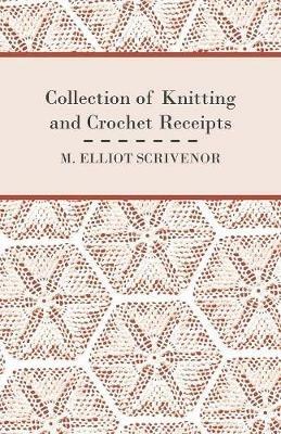 Collection of Knitting and Crochet Receipts - Fully Illustrated - M. Elliot Scrivenor - cover