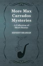 More Max Carrados Mysteries (A Collection of Short Stories)
