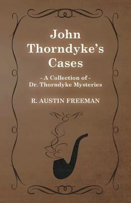 John Thorndyke's Cases (A Collection of Dr. Thorndyke Mysteries) - Richard Austin Freeman - cover