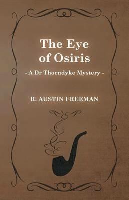 The Eye of Osiris (A Dr Thorndyke Mystery) - Richard Austin Freeman - cover