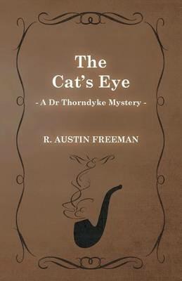 The Cat's Eye (A Dr Thorndyke Mystery) - Richard Austin Freeman - cover