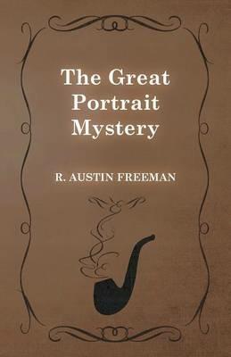 The Great Portrait Mystery - Richard Austin Freeman - cover