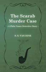 The Scarab Murder Case (A Philo Vance Detective Story)