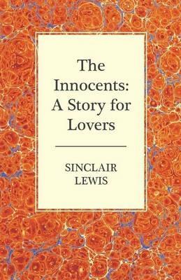 The Innocents: A Story for Lovers - Sinclair Lewis - cover
