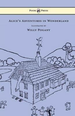 Alice's Adventures in Wonderland - Illustrated by Willy Pogany - Lewis Carroll - cover