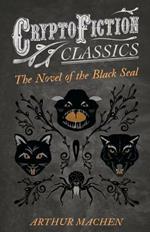 The Novel of the Black Seal (Cryptofiction Classics)