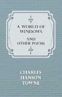 A World of Windows and Other Poems - Charles Hanson Towne - cover