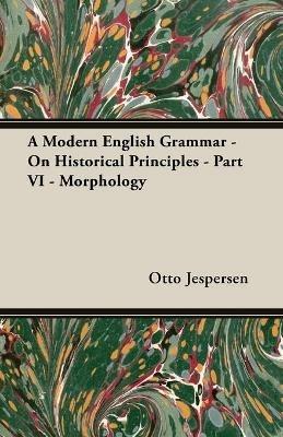 A Modern English Grammar - On Historical Principles - Part VI - Morphology - Otto Jespersen - cover