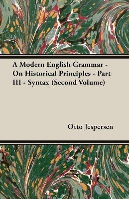 A Modern English Grammar - On Historical Principles - Part III - Syntax (Second Volume) - Otto Jespersen - cover