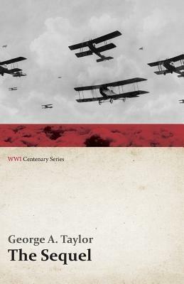 The Sequel (WWI Centenary Series) - George A Taylor - cover