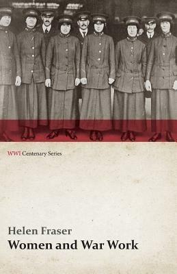 Women and War Work (WWI Centenary Series) - Helen Fraser - cover