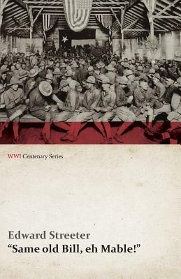 Same Old Bill, Eh Mable! (WWI Centenary Series) - Edward Streeter - cover