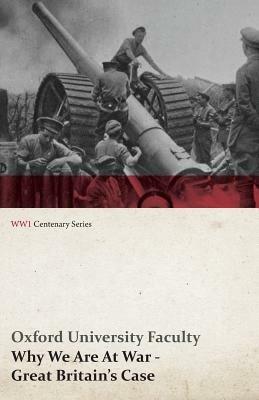 Why We Are at War - Great Britain's Case (WWI Centenary Series) - Oxford University Faculty - cover