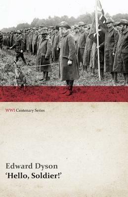 Hello, Soldier!' (WWI Centenary Series) - Edward Dyson - cover
