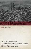 The Sherwood Foresters in the Great War 1914-1919 (WWI Centenary Series)