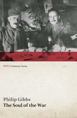 The Soul of the War (WWI Centenary Series) - Philip Gibbs - cover