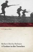A Yankee in the Trenches (WWI Centenary Series) - Robert Derby Holmes - cover