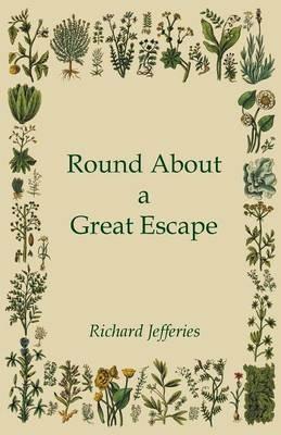 Round About a Great Escape - Richard Jefferies - cover