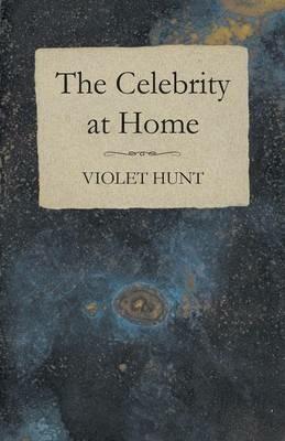 The Celebrity at Home - Violet Hunt - cover