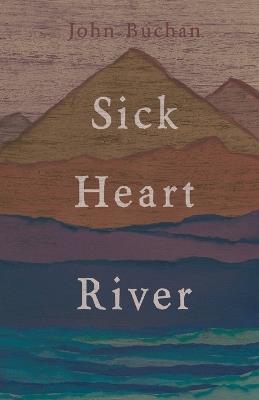 Sick Heart River - John Buchan - cover