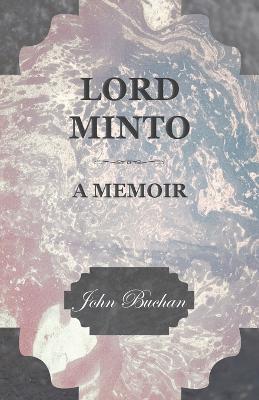Lord Minto, A Memoir - John Buchan - cover