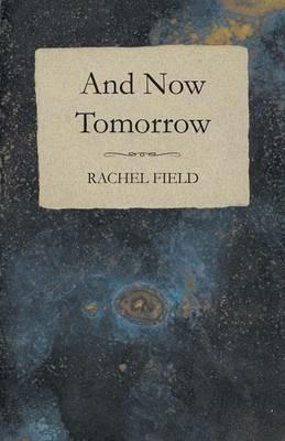 And Now Tomorrow - Rachel Field - cover