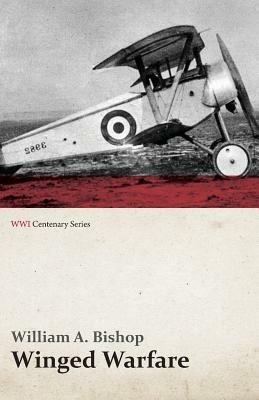 Winged Warfare (Wwi Centenary Series) - William A Bishop - cover