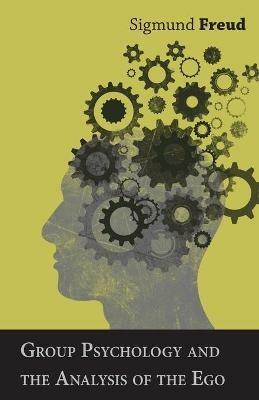 Group Psychology and the Analysis of the Ego - Sigmund Freud - cover
