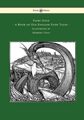 Fairy Gold - A Book of Old English Fairy Tales - Illustrated by Herbert Cole - Ernest Rhys - cover