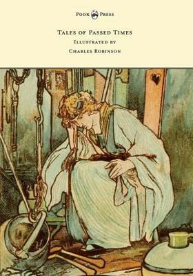 Tales of Passed Times - Illustrated by Charles Robinson - Charles Perrault - cover