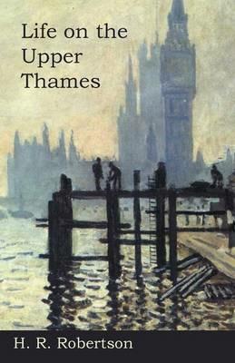 Life on the Upper Thames - H R Robertson - cover