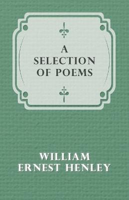 A Selection of Poems - William Ernest Henley - cover