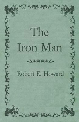 The Iron Man - Robert E Howard - cover