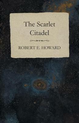 The Scarlet Citadel - Robert E Howard - cover