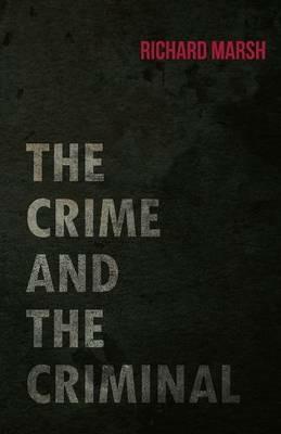 The Crime and the Criminal - Richard Marsh - cover