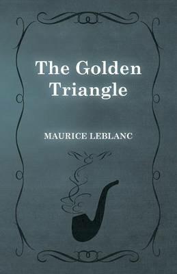 The Golden Triangle - Maurice LeBlanc - cover
