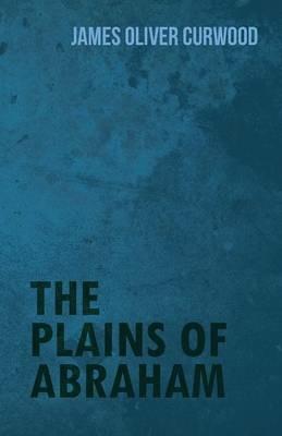 The Plains of Abraham - James Oliver Curwood - cover