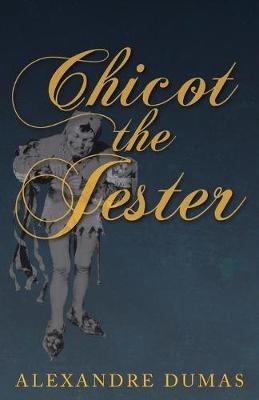 Chicot the Jester - Alexandre Dumas - cover