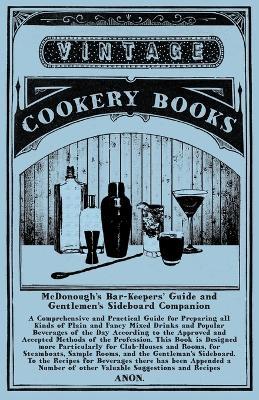 McDonough's Bar-Keepers' Guide and Gentlemen's Sideboard Companion: A Comprehensive and Practical Guide for Preparing all Kinds of Plain and Fancy Mixed Drinks and Popular Beverages of the Day According to the Approved and Accepted Methods of the Profession - Anon - cover