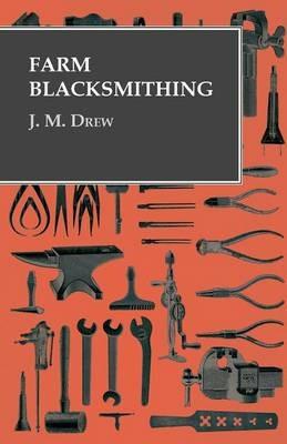 Farm Blacksmithing - J M Drew - cover