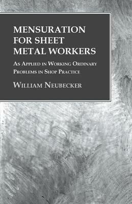 Mensuration for Sheet Metal Workers - As Applied in Working Ordinary Problems in Shop Practice - William Neubecker - cover