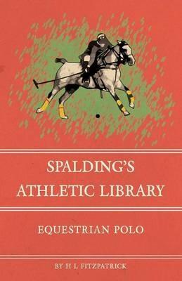 Spalding's Athletic Library - Equestrian Polo - H L Fitzpatrick - cover