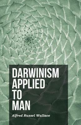 Darwinism Applied to Man - Alfred Russel Wallace - cover