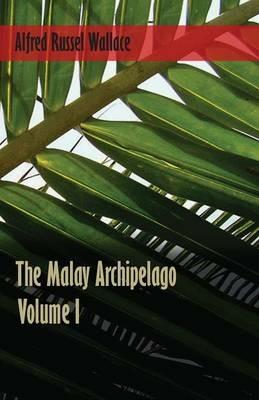 The Malay Archipelago - Volume 1 - Alfred Russel Wallace - cover
