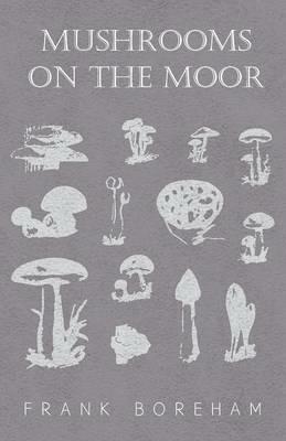 Mushrooms on the Moor - Frank Boreham - cover